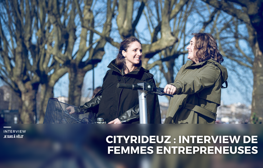 LES CITYRIDEUZ : FEMMES ET ENTREPRENEUSES