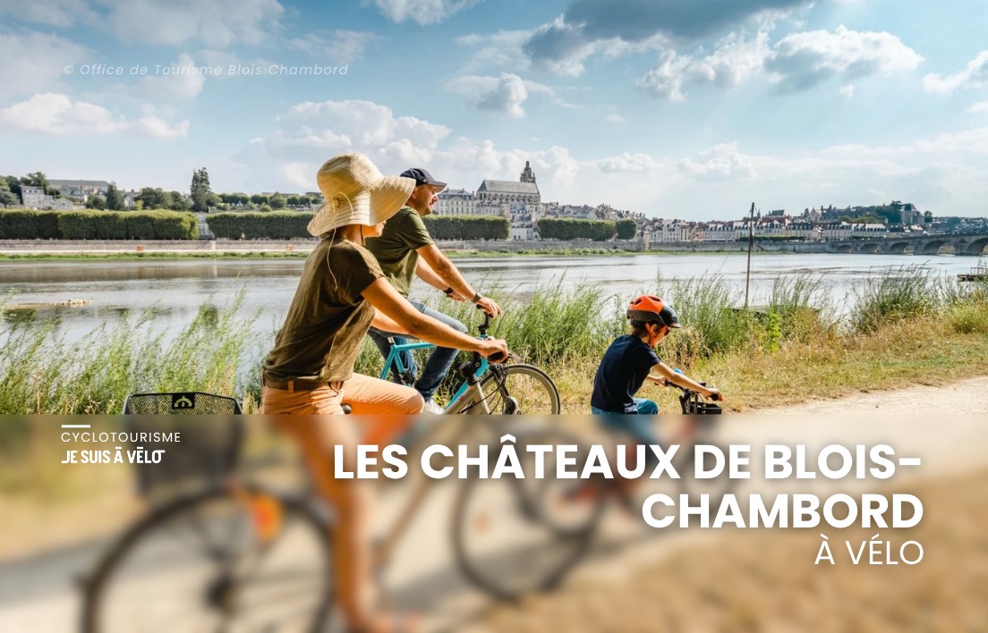Les Châteaux de Blois-Chambord à vélo : un itinéraire au cœur de la Renaissance